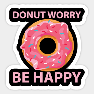 Donut Worry Be Happy Funny Doughnut Lover Gift Sticker